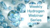 Weekly Hydrogen Webinar Series will start on Wednesday June 10th